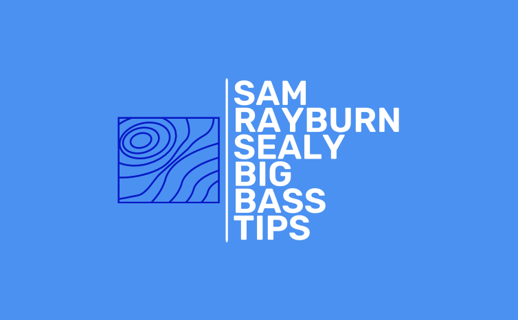 Tips for Catching Big Bass - Sam Rayburn Sealy Tournament